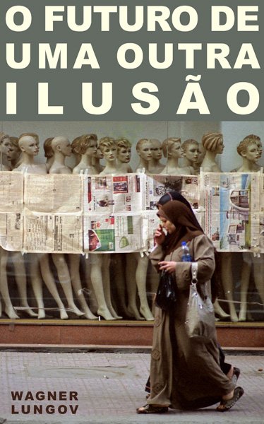 Capa do livro O Futuro de uma outra ilusão